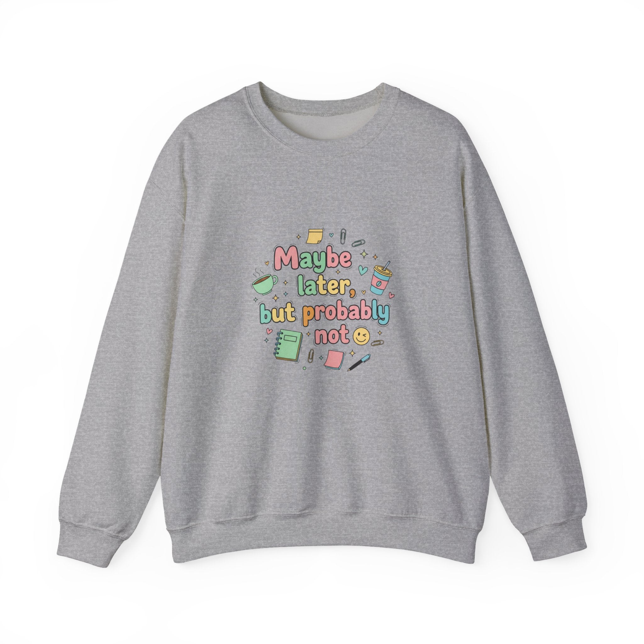 'Maybe later, but probably not' - Girls / Woman's Heavy Blend™ Crewneck Sweatshirt