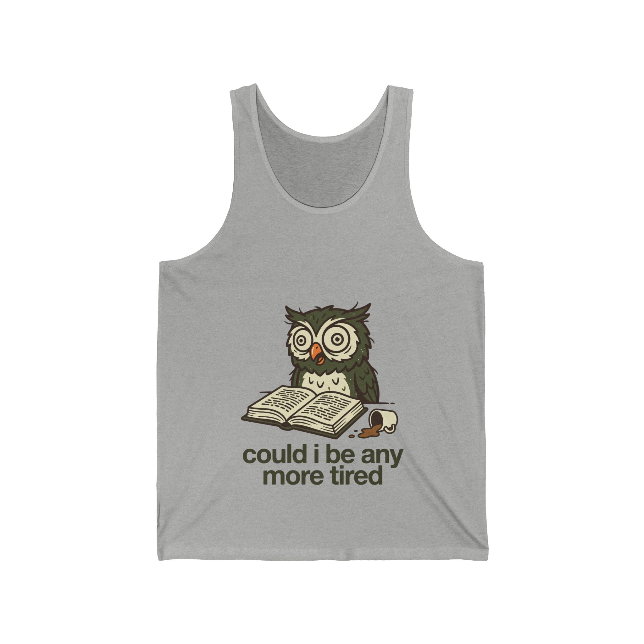 Tired Owl Tank Top - "Could I Be Any More Tired" Funny Sleepy Owl Graphic Tank - 100% Cotton