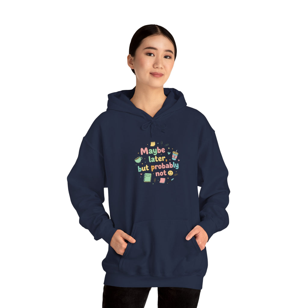 'Maybe later, but probably not' Unisex Heavy Blend™ Hooded Sweatshirt