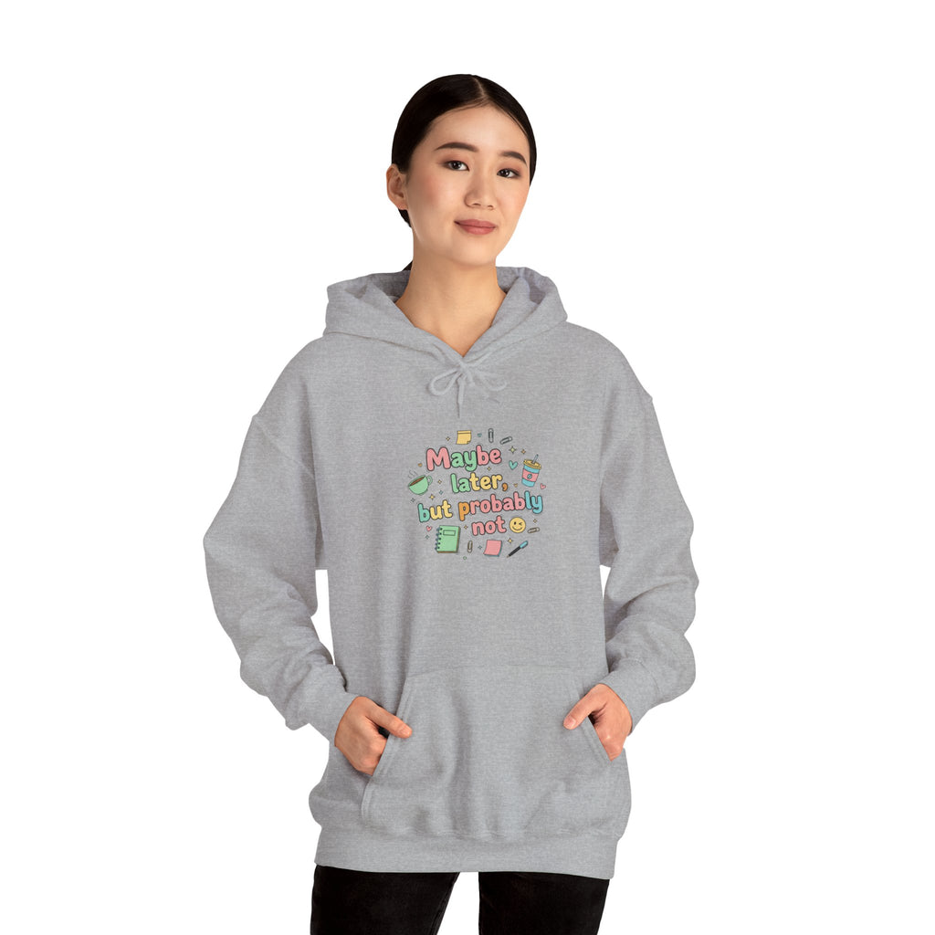 'Maybe later, but probably not' Unisex Heavy Blend™ Hooded Sweatshirt