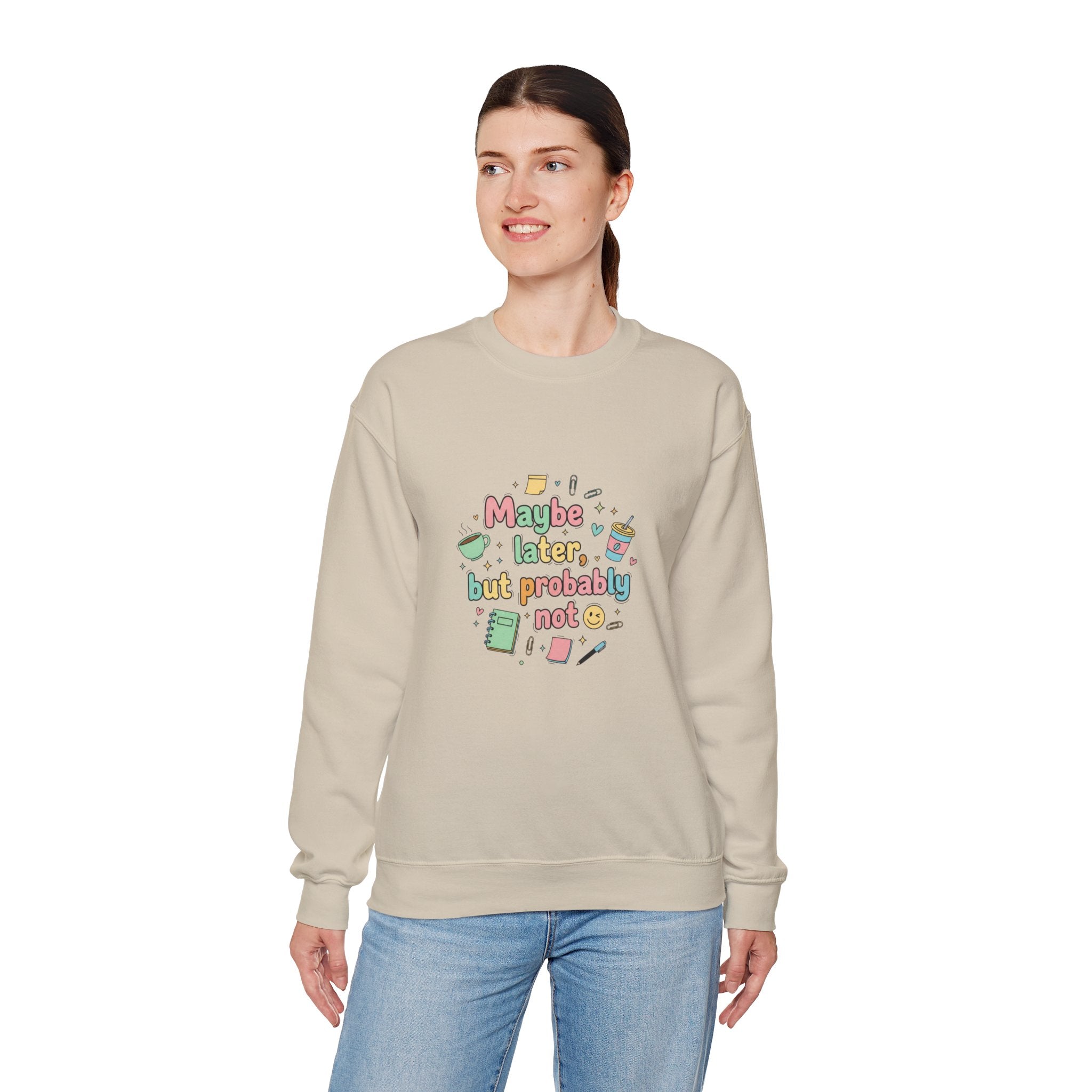 'Maybe later, but probably not' - Girls / Woman's Heavy Blend™ Crewneck Sweatshirt