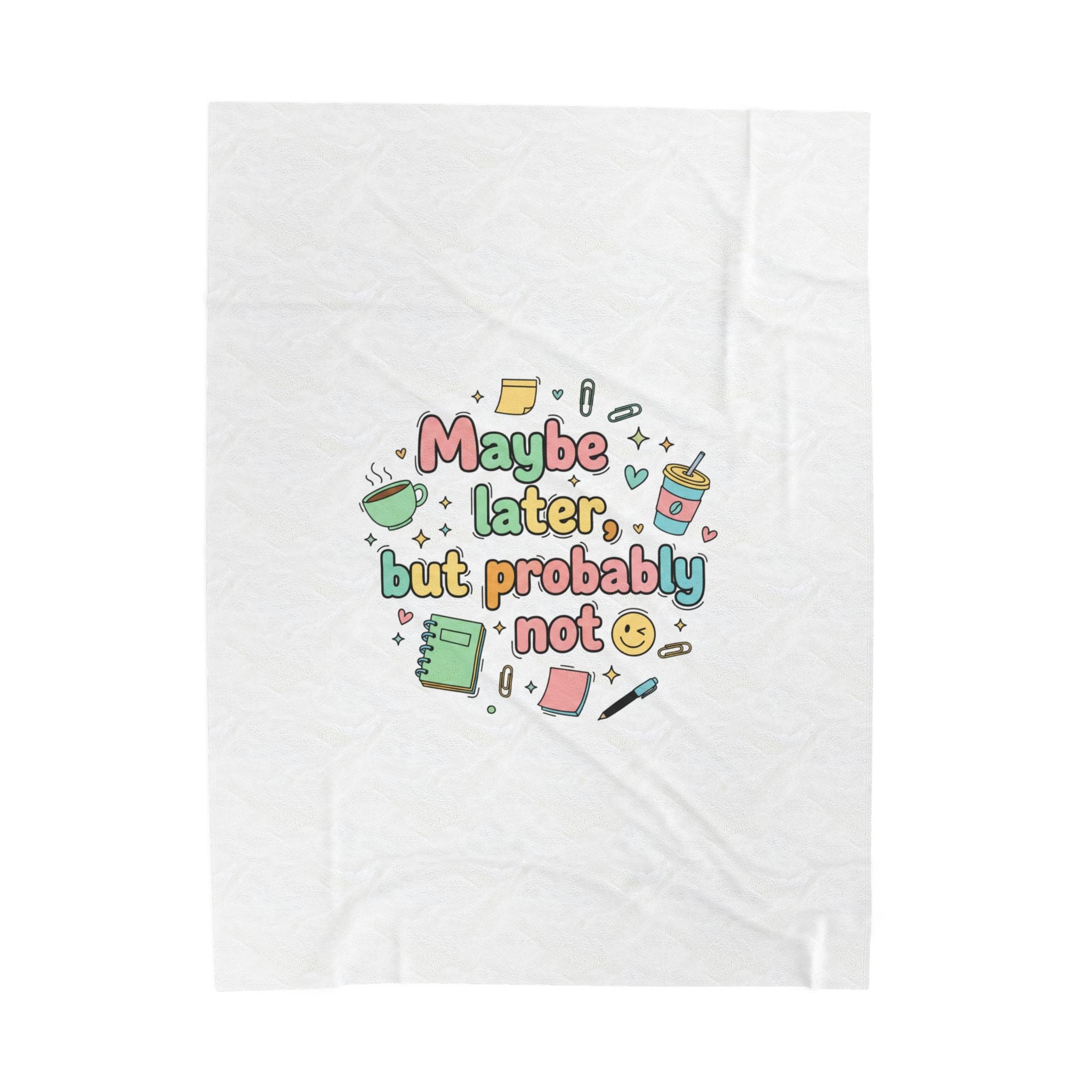 'Maybe later, but probably not' Velveteen Plush Blanket
