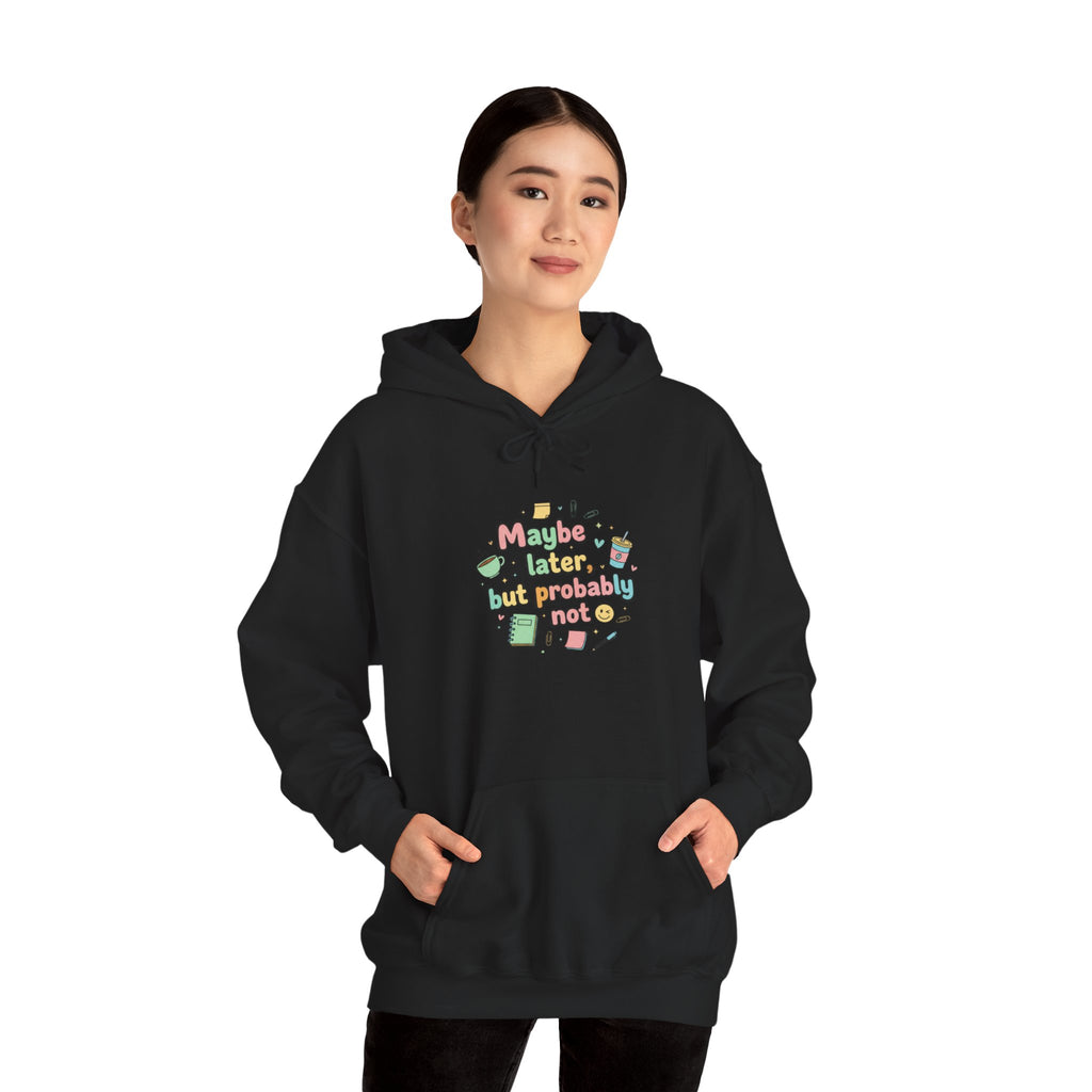 'Maybe later, but probably not' Unisex Heavy Blend™ Hooded Sweatshirt