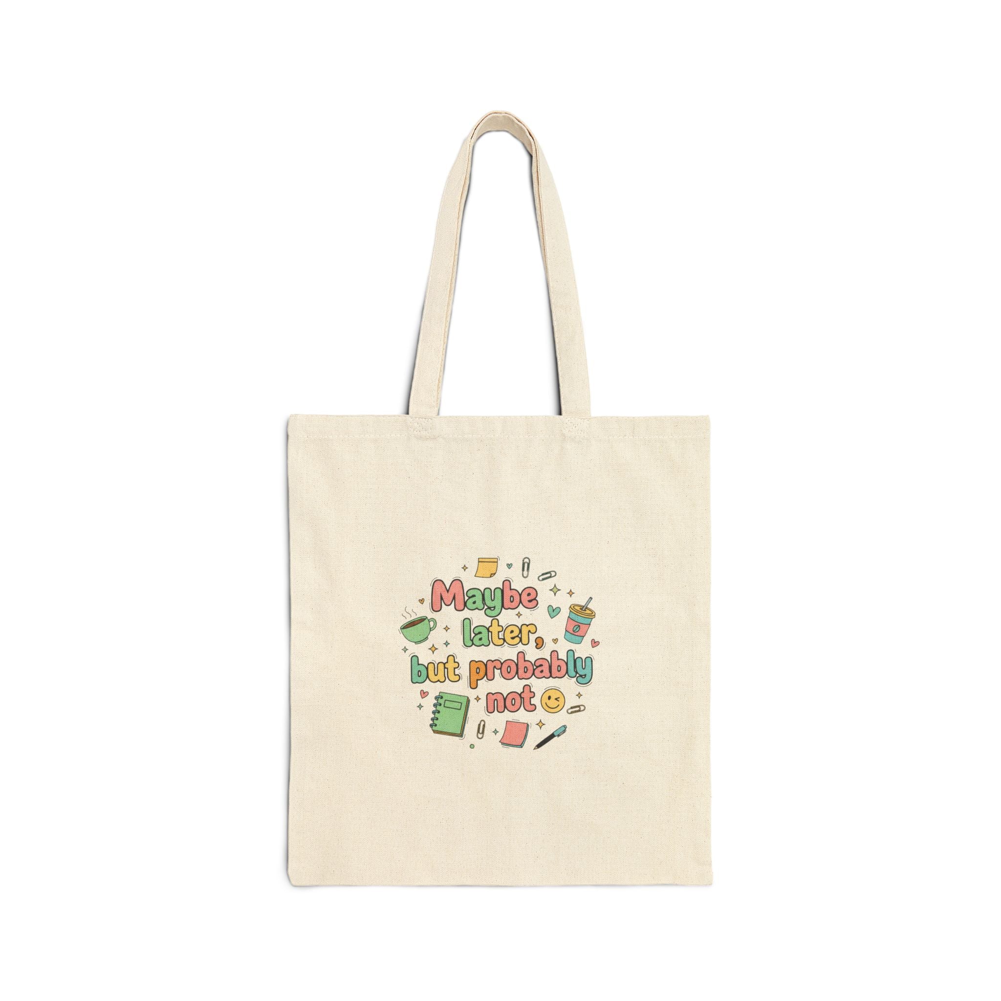 'Maybe later, but probably not' Cotton Canvas Tote Bag