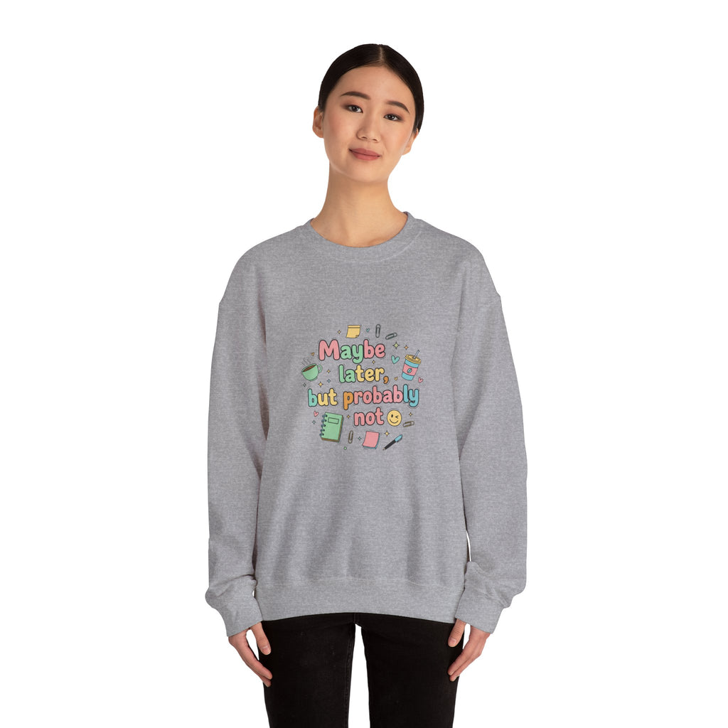 'Maybe later, but probably not' - Girls / Woman's Heavy Blend™ Crewneck Sweatshirt