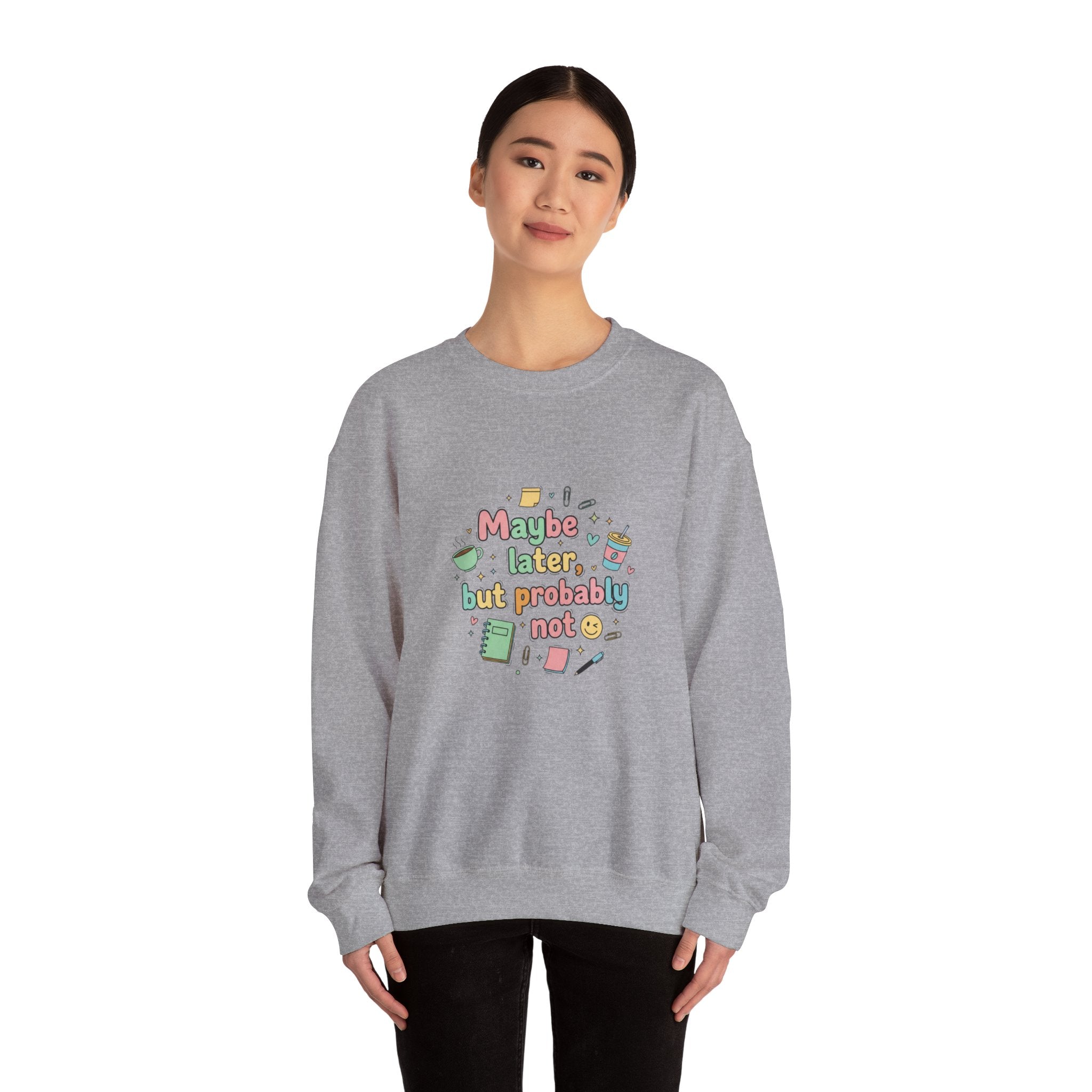 'Maybe later, but probably not' - Girls / Woman's Heavy Blend™ Crewneck Sweatshirt