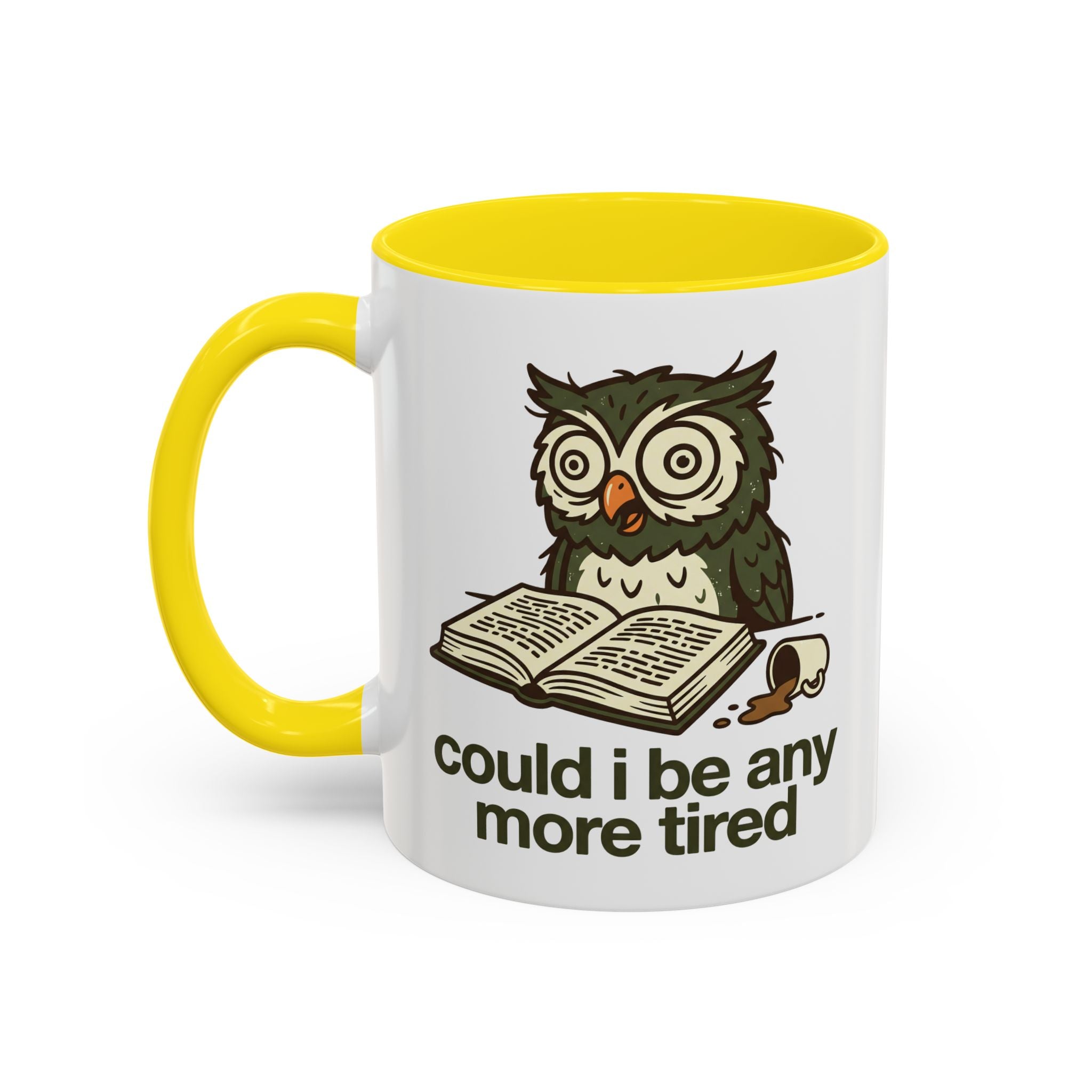 Could I Be Any More Tired Owl Coffee Mug — Funny Tired Owl Ceramic Accent Mug (11/15oz)