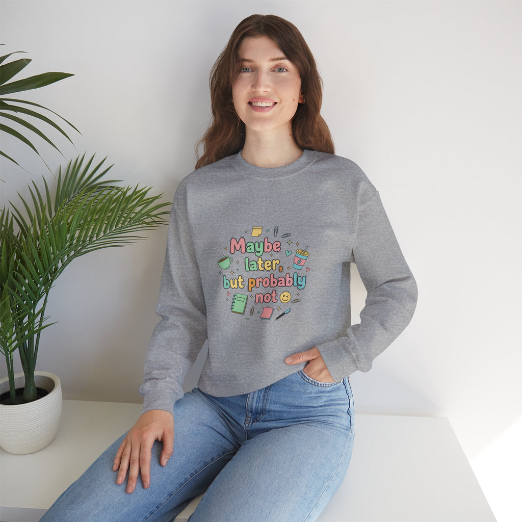 'Maybe later, but probably not' - Girls / Woman's Heavy Blend™ Crewneck Sweatshirt