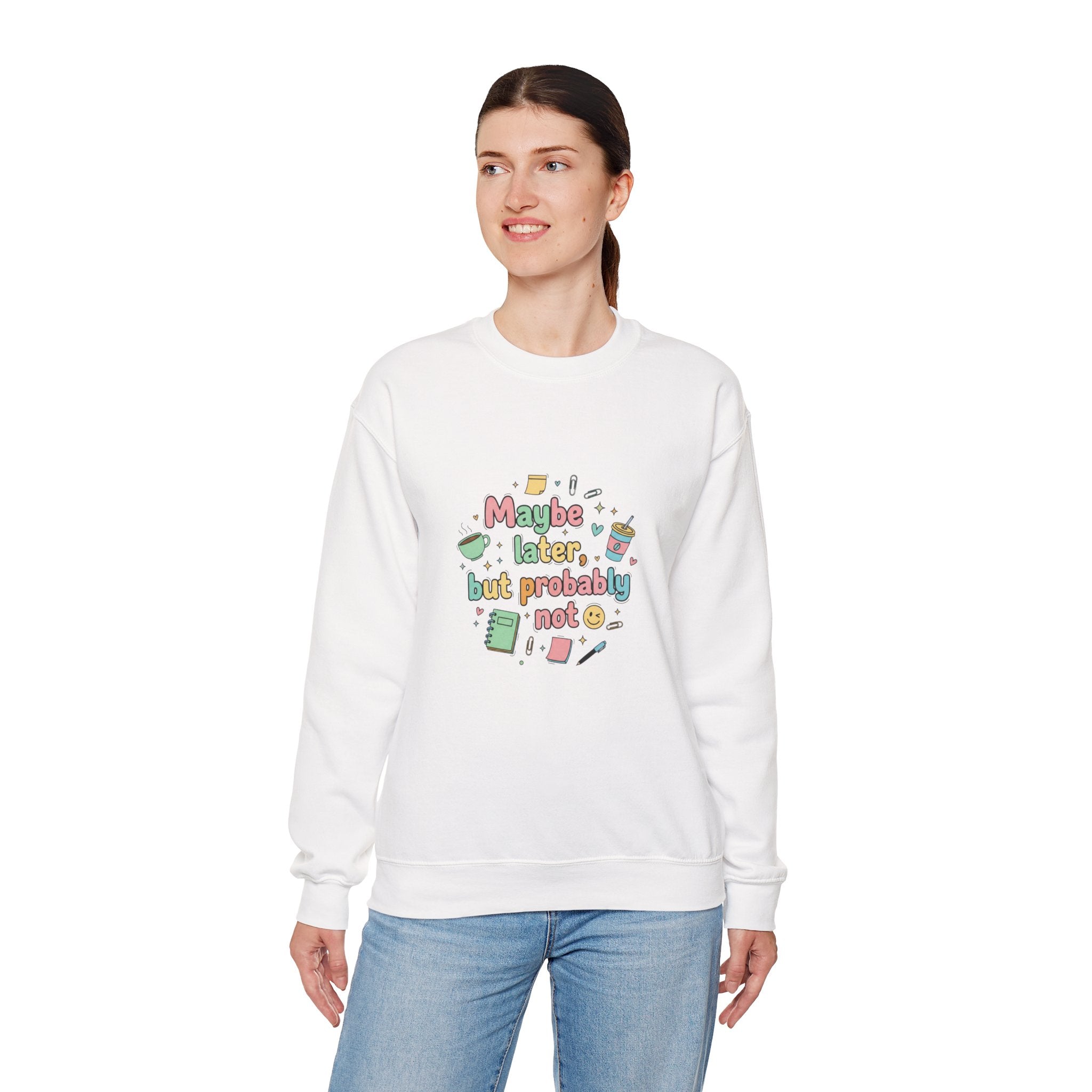 'Maybe later, but probably not' - Girls / Woman's Heavy Blend™ Crewneck Sweatshirt