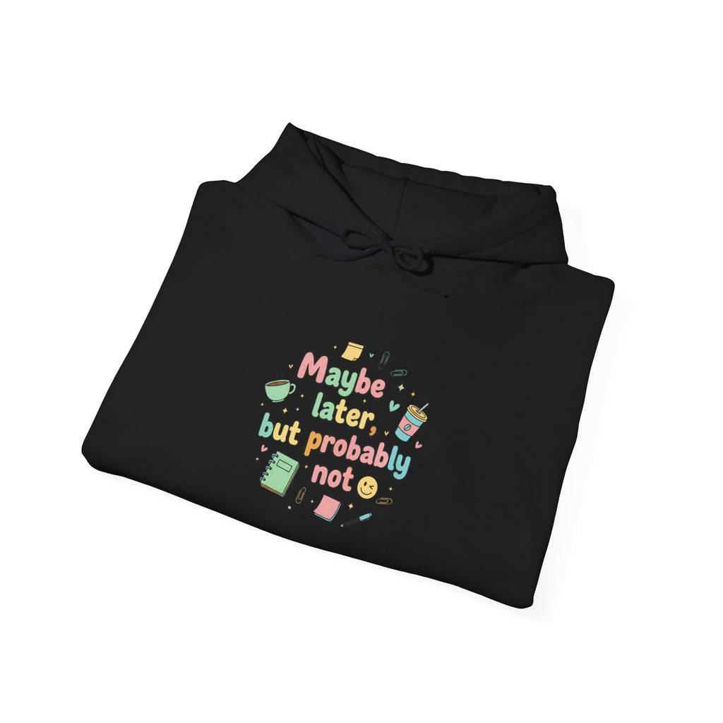 'Maybe later, but probably not' Unisex Heavy Blend™ Hooded Sweatshirt