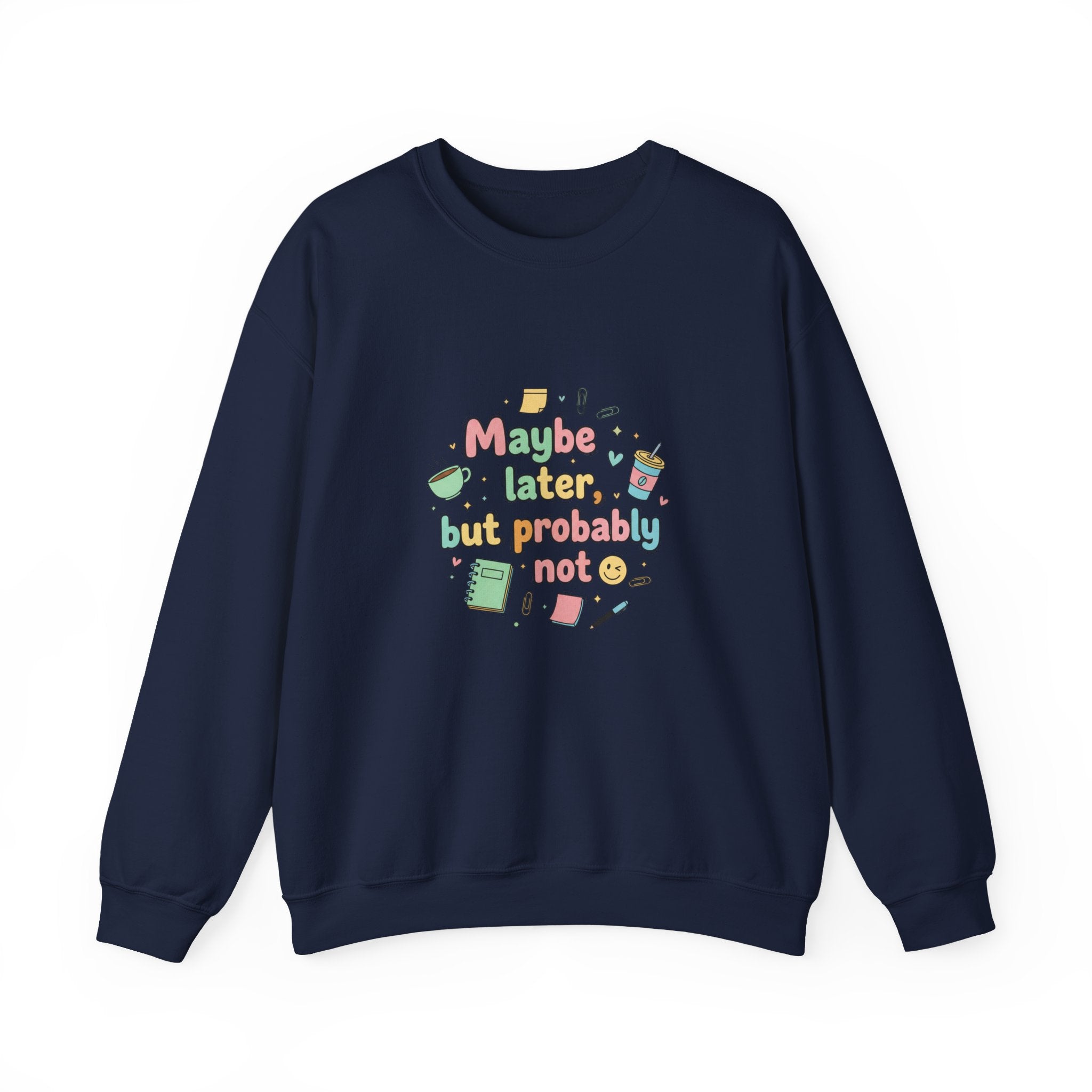 'Maybe later, but probably not' - Girls / Woman's Heavy Blend™ Crewneck Sweatshirt